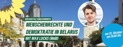 Menschenrechte und Demokratie in Belarus mit Max Lucks (MdB) um 19:00