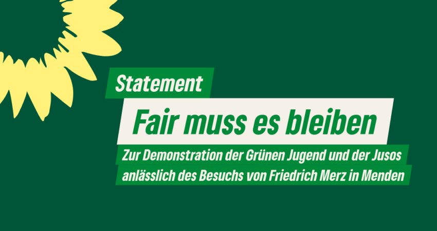 Statement Fair muss es bleiben Zur Demonstration der Grünen Jugend und der Jusos anlässlich des Besuchs von Friedrich Merz in Menden